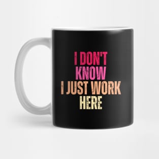 I Don't Know I Just Work Here Mug